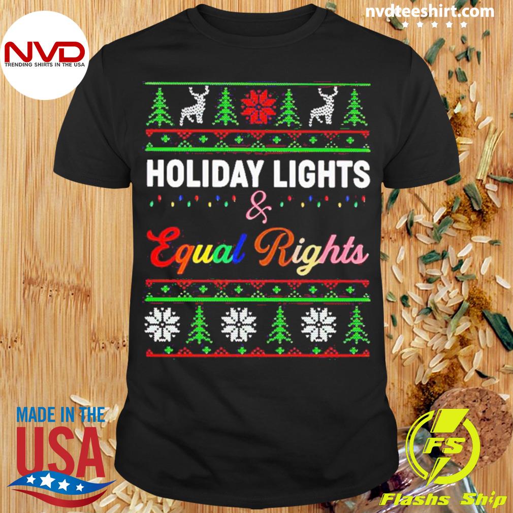 Holiday Lights And Equal Rights Christmas Shirt
