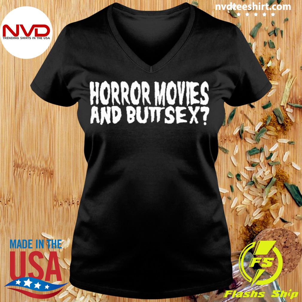 Horror Movies And Butt Sex Shirt - NVDTeeshirt