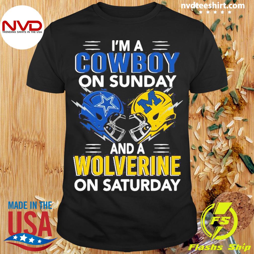 I'm A Dallas Cowboys On Sunday And A Michigan Wolverines On Saturday 2022 Shirt