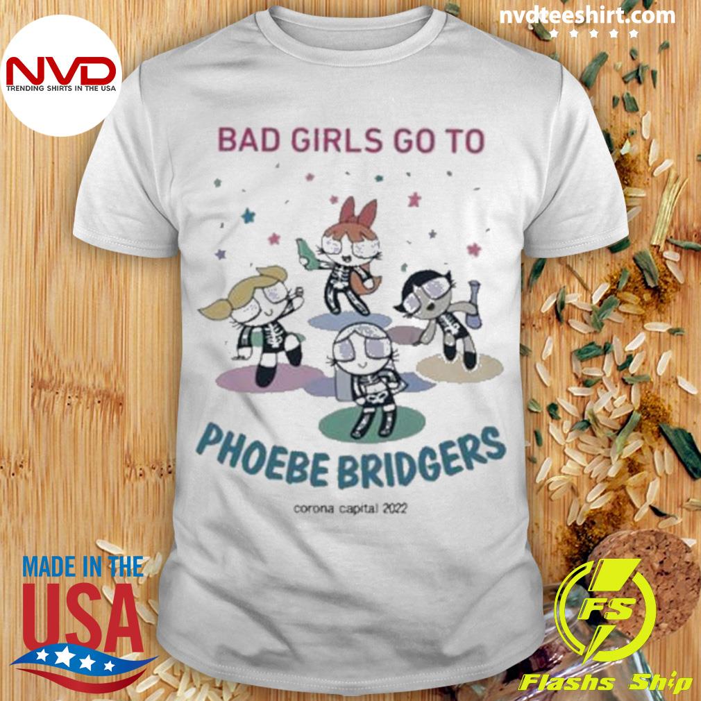 Bad Girls Go To Phoebe Bridgers Corona Capital 2022 Shirt