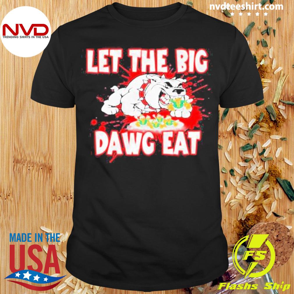 Big Dawgs Gotta Eat Shirt - NVDTeeshirt