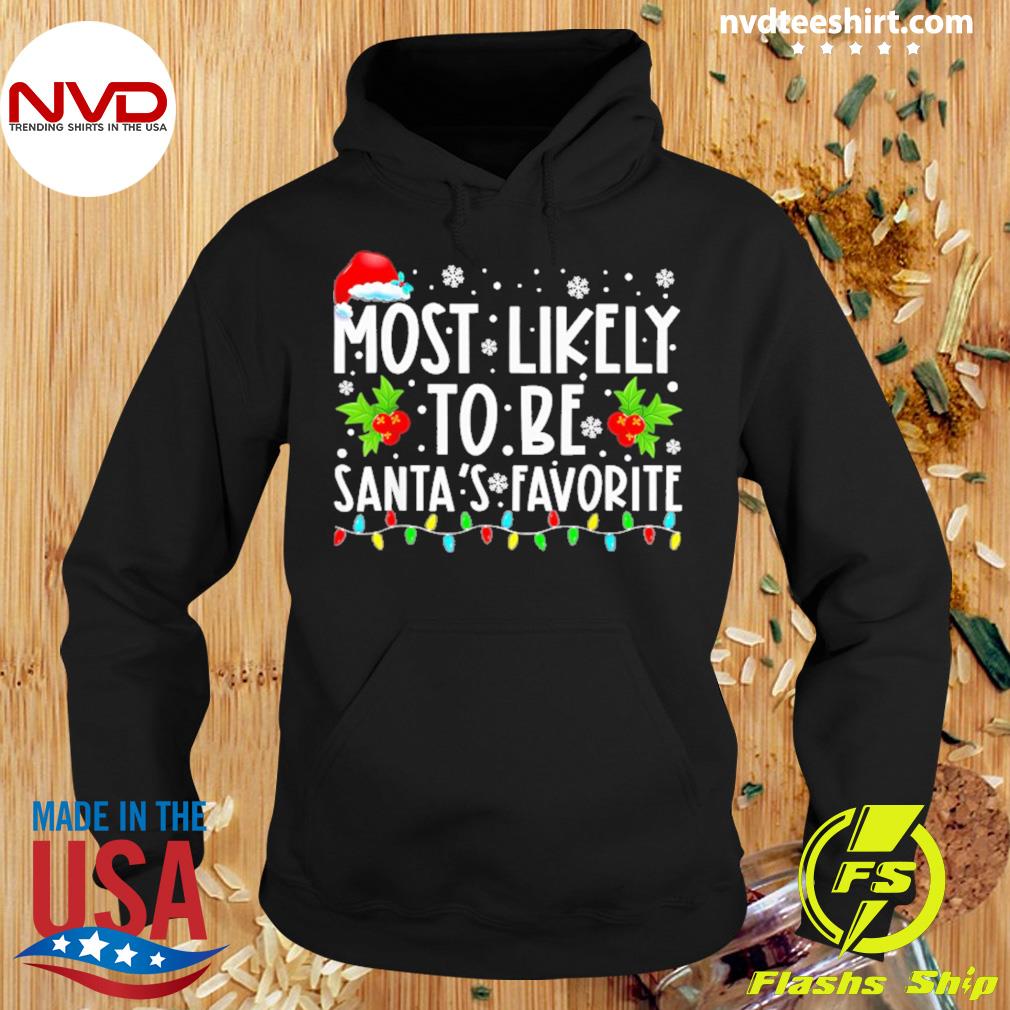 Merry Christmas Most Likely To Be Santa's Favorite Sweater Hoodie