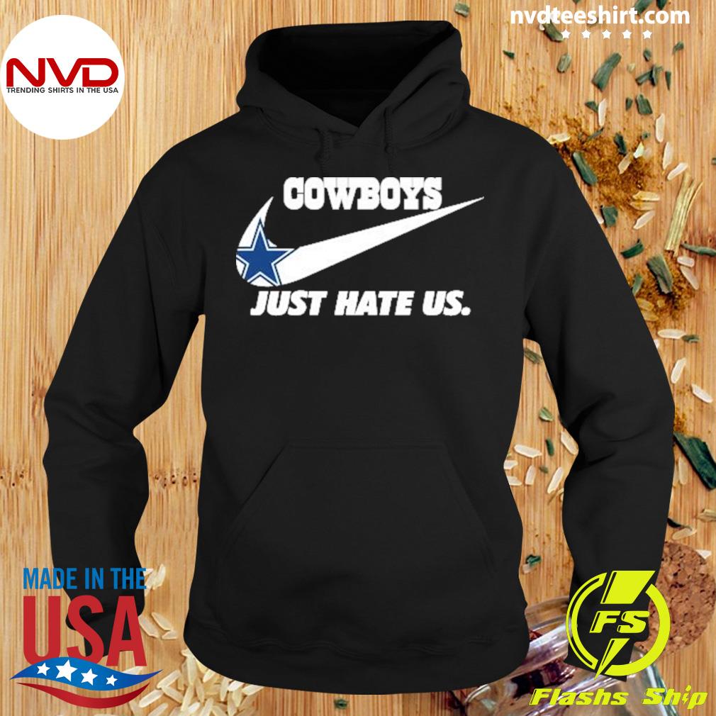 Nike Dallas Cowboys Just Hate Us shirt, hoodie, sweater, long