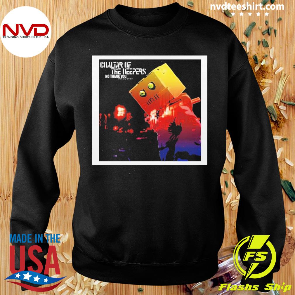 No Thank You Coaltar Of The Deepers Band Shirt