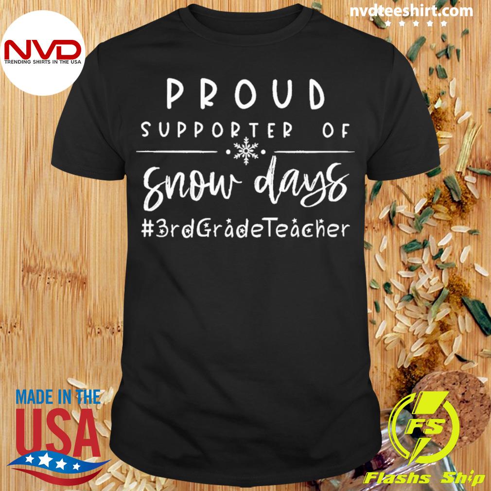 Proud Supporter Of Snow Days 3rd Grade Teacher Christmas Shirt