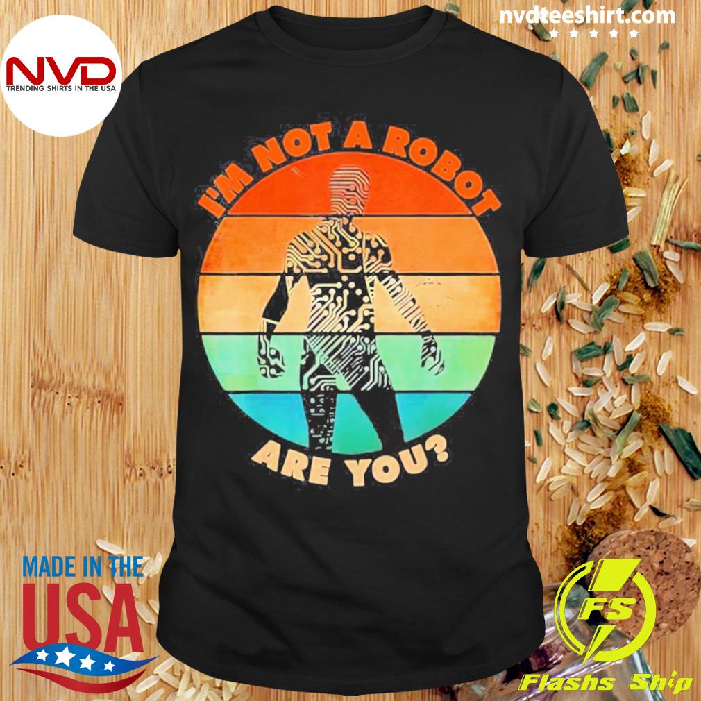 Robot Check I'm Not A Robot Are You Vintage Sunset Shirt