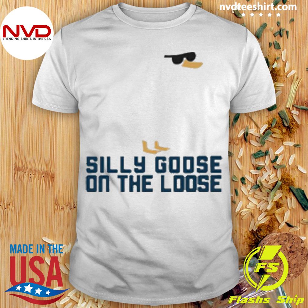 Silly Goose On The Loose Shirt