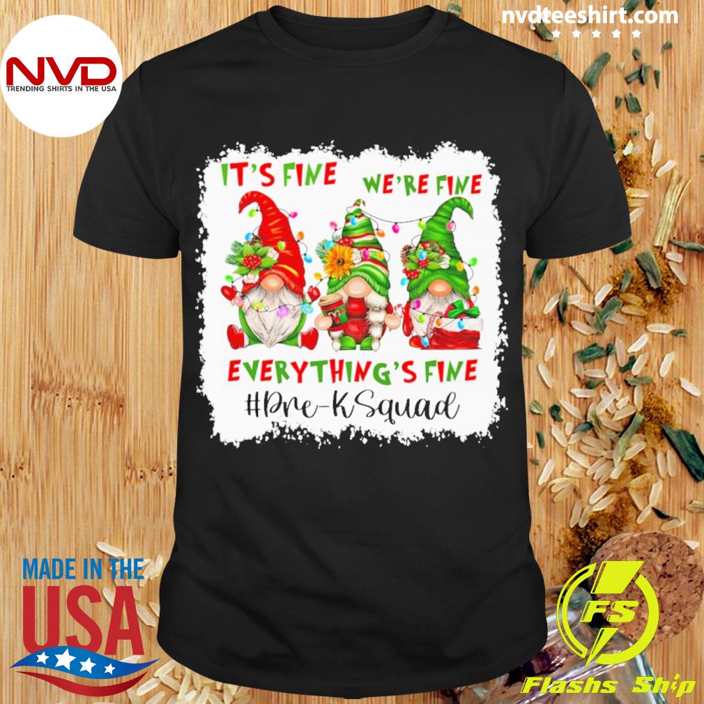 Teacher Christmas Gnome Gnomes It’s Fine We’re Fine Everything's Fine Pre-K Squad Shirt