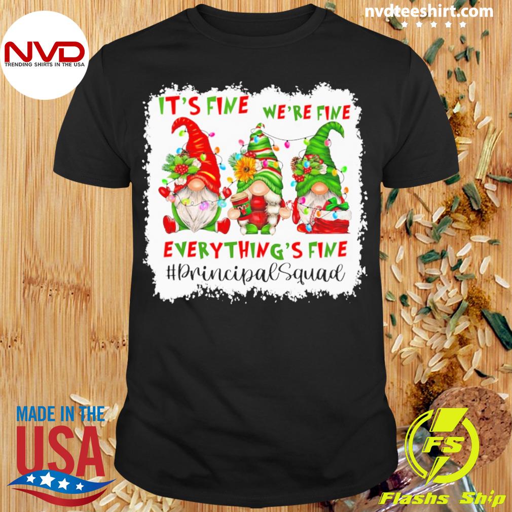 Teacher Christmas Gnome Gnomes It’s Fine We’re Fine Everything's Fine Principal Squad Shirt