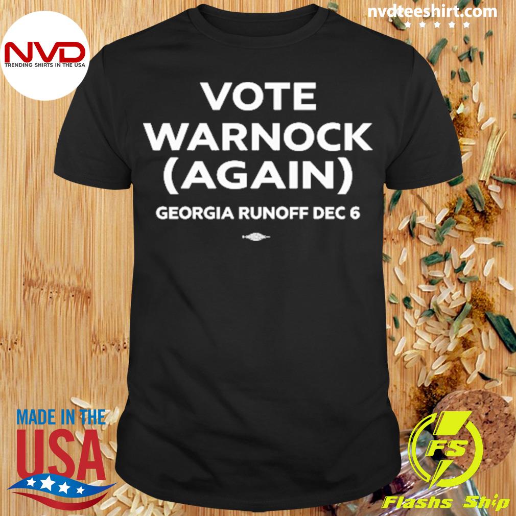 Team Warnock Wearing Vote Warnock Again Georgia Runoff Dec 6 Shirt