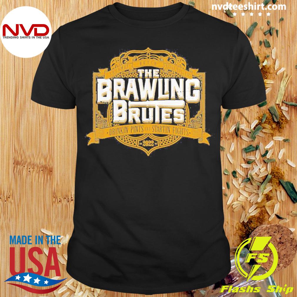 The brawling brutes 2022 Shirt