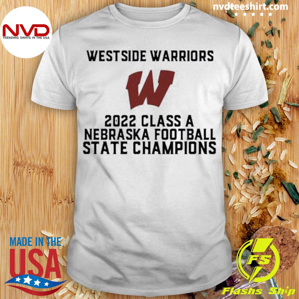 Westside Warriors 2022 Class A Nebraska Football State Champions Shirt