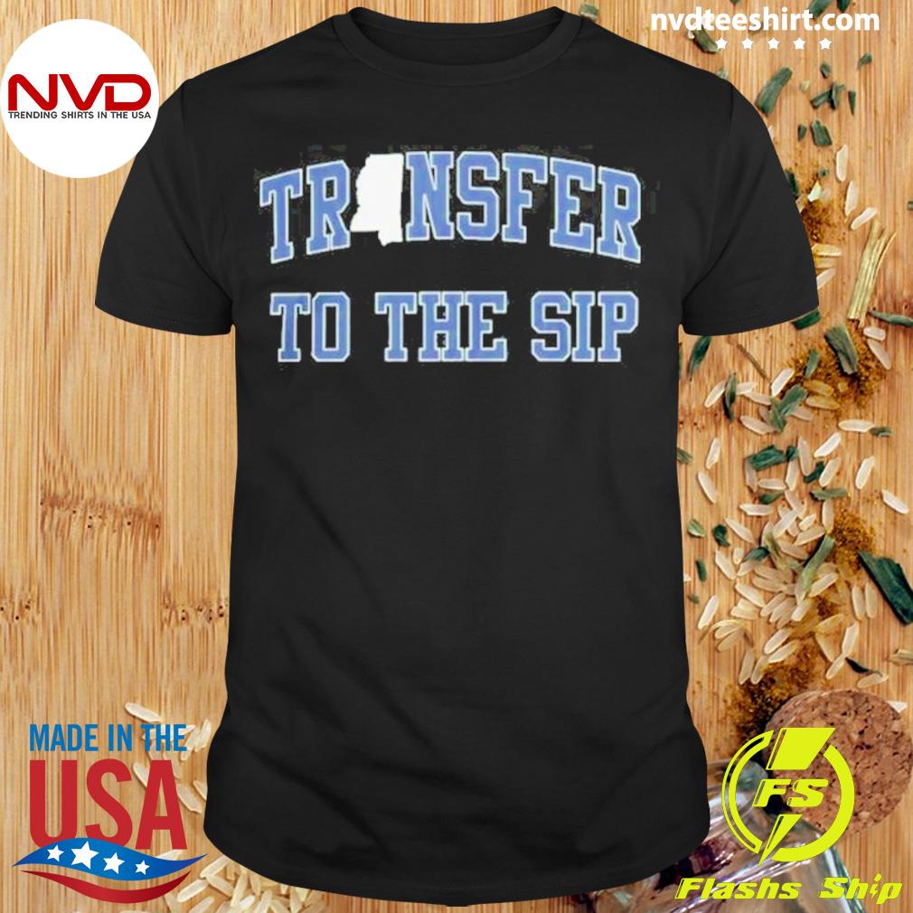 Transfer To The Sip Shirt
