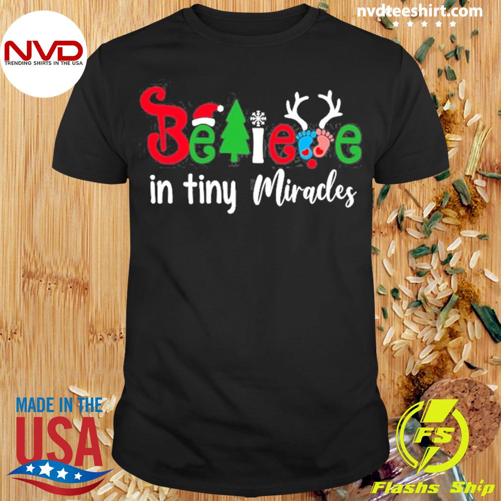 Christmas Nicu Nurse Believe In Tiny Miracles Shirt