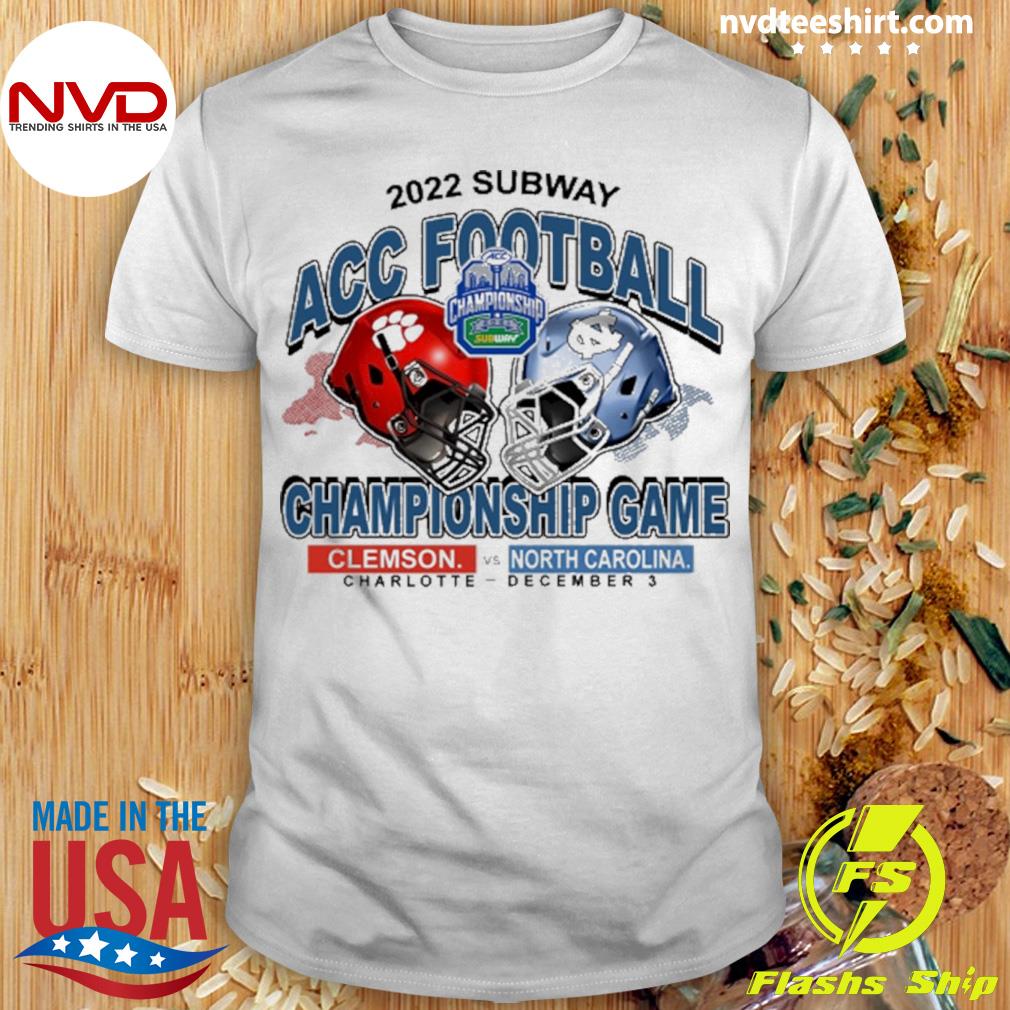 Clemson Vs North Carolina 2022 Subway Acc Football Championship Game Shirt