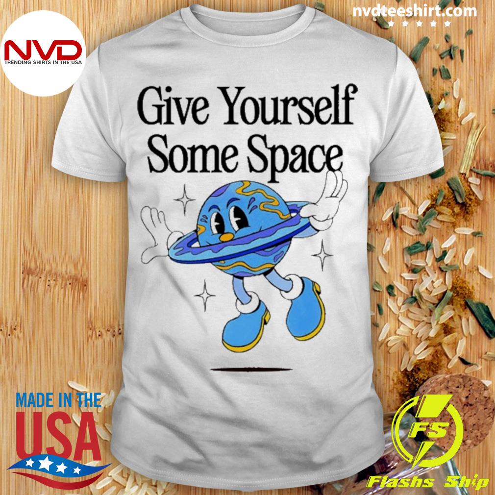 Give Yourself Some Space Shirt