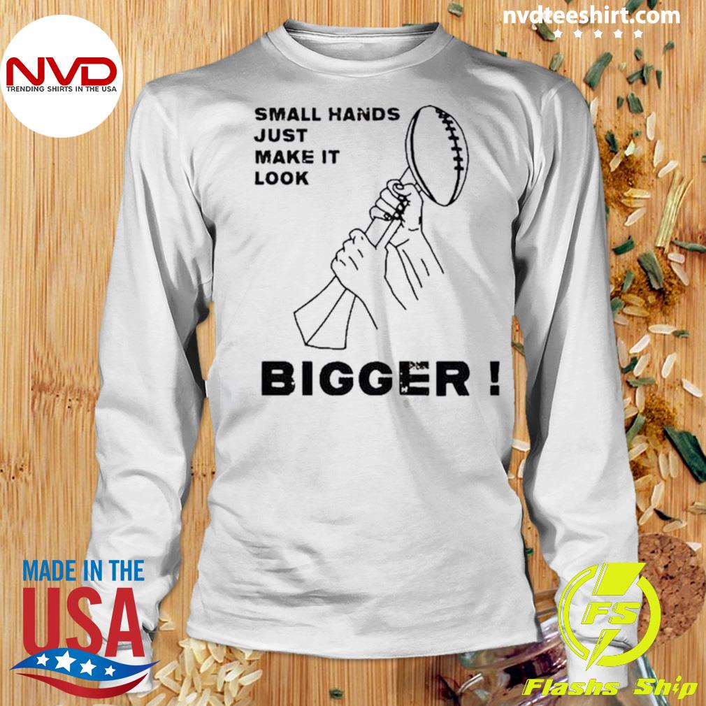 Kenny Pickett Small Hands Just Make It Look Bigger T-Shirt