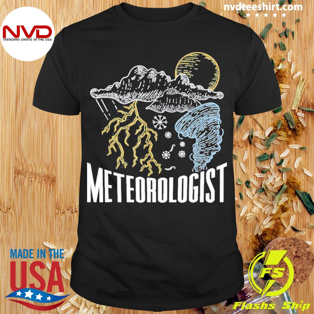 Meteorologist Job Meteorology Weather Forecast Shirt