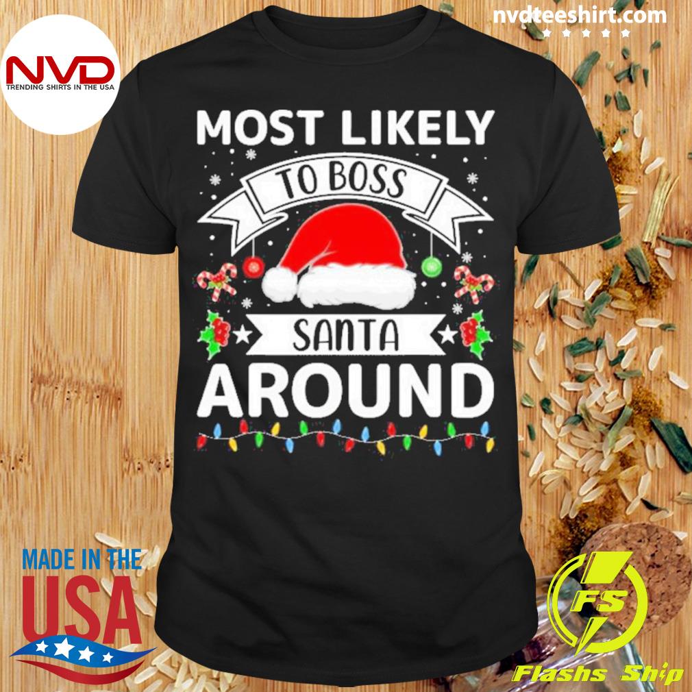 Most Likely To Boss Santa Around Christmas Lights Shirt