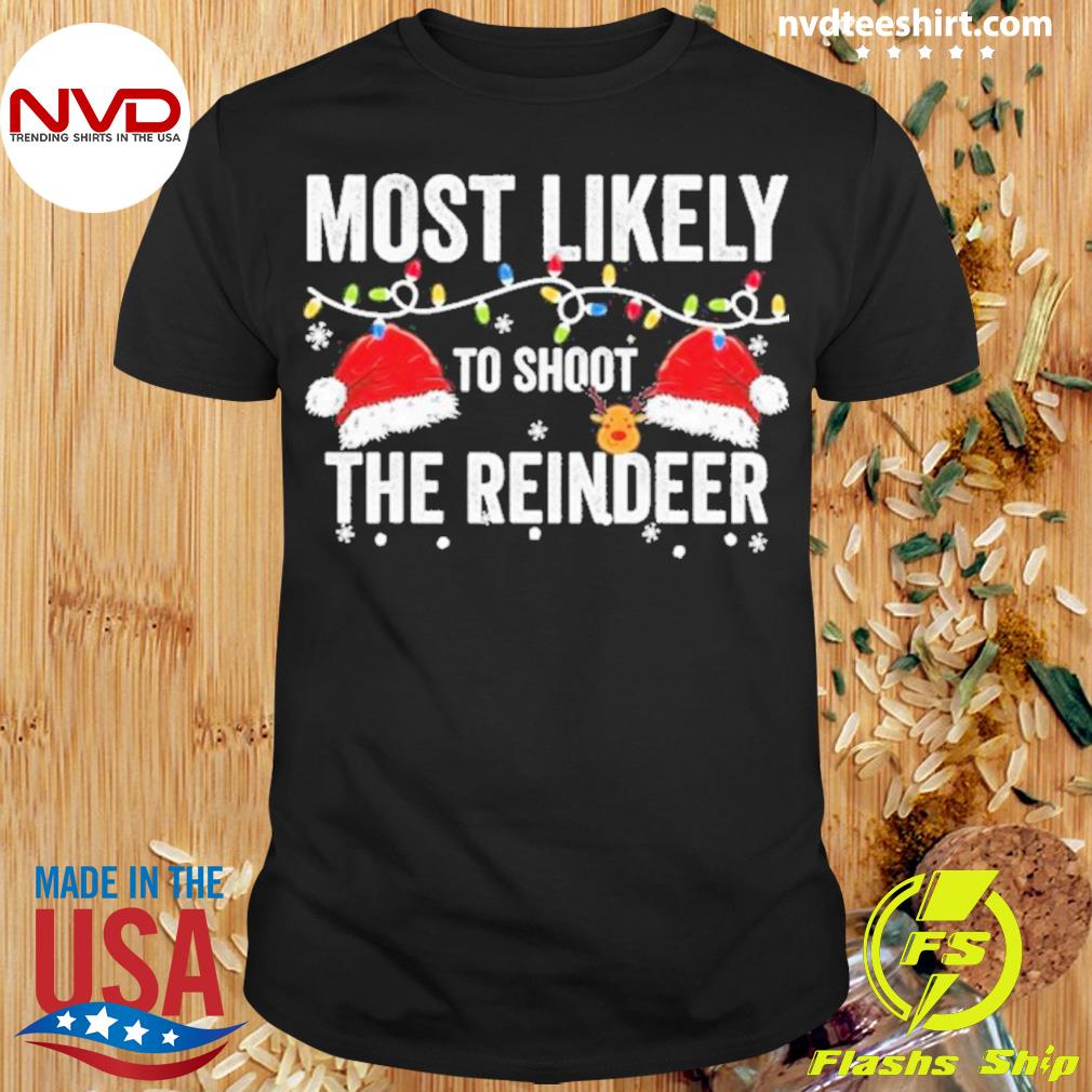 Most Likely To Shoot The Reindeer Christmas Lights Shirt