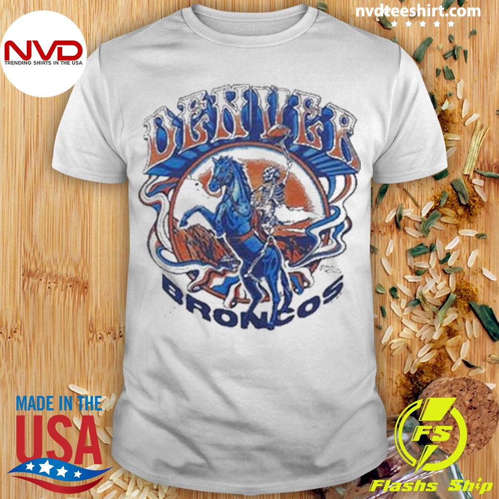 Official Nfl X Grateful Dead X Denver Broncos Shirt, hoodie, sweater, long  sleeve and tank top