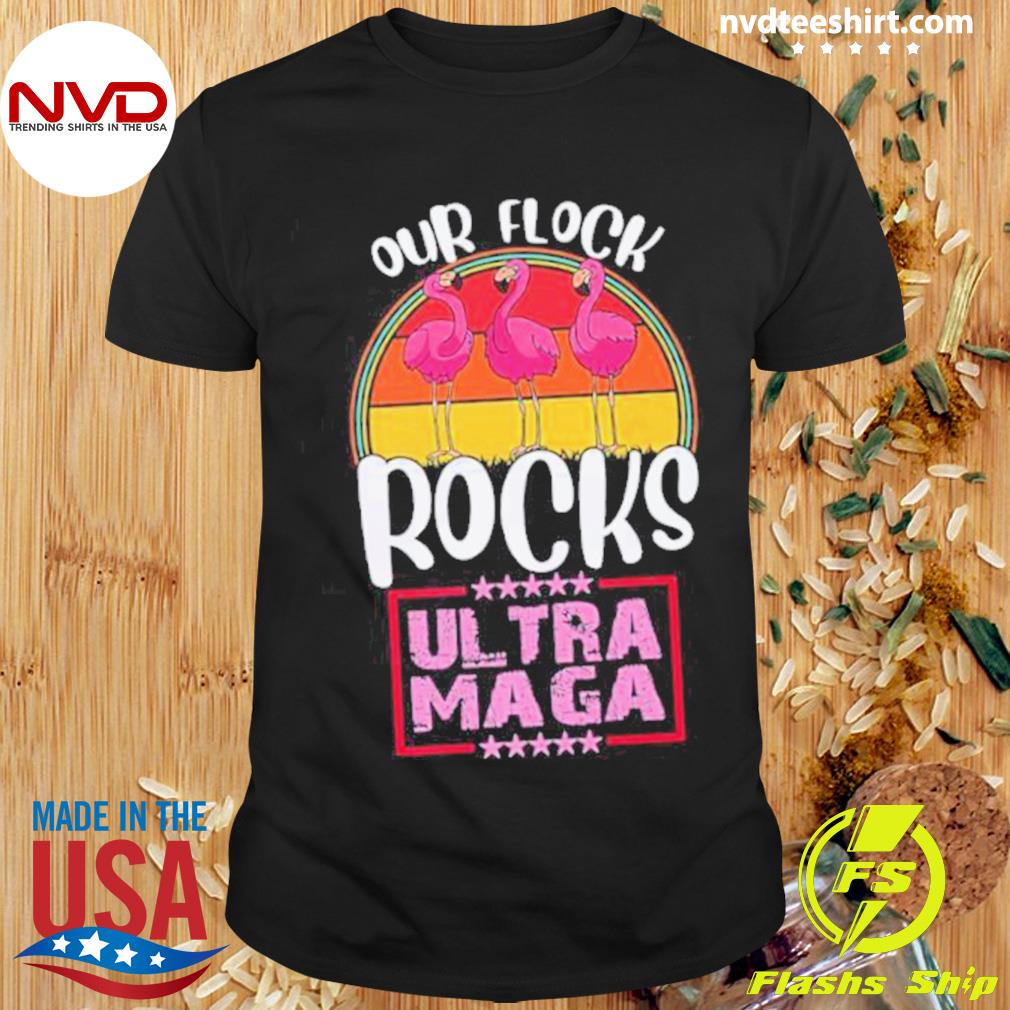 Our Flock Rocks Ultra Maga Crowd Flamingo Beach Summer Trump Shirt