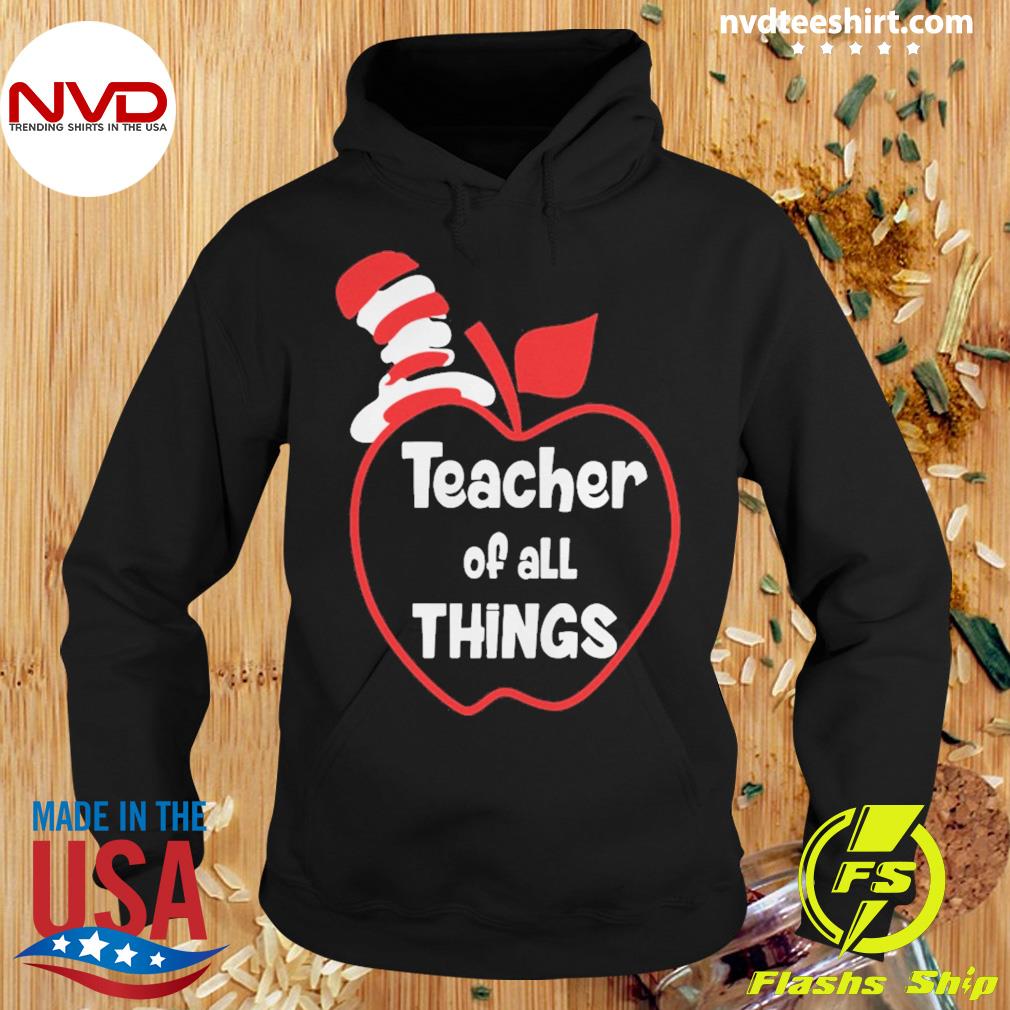Teacher Of All Things Shirt Hoodie
