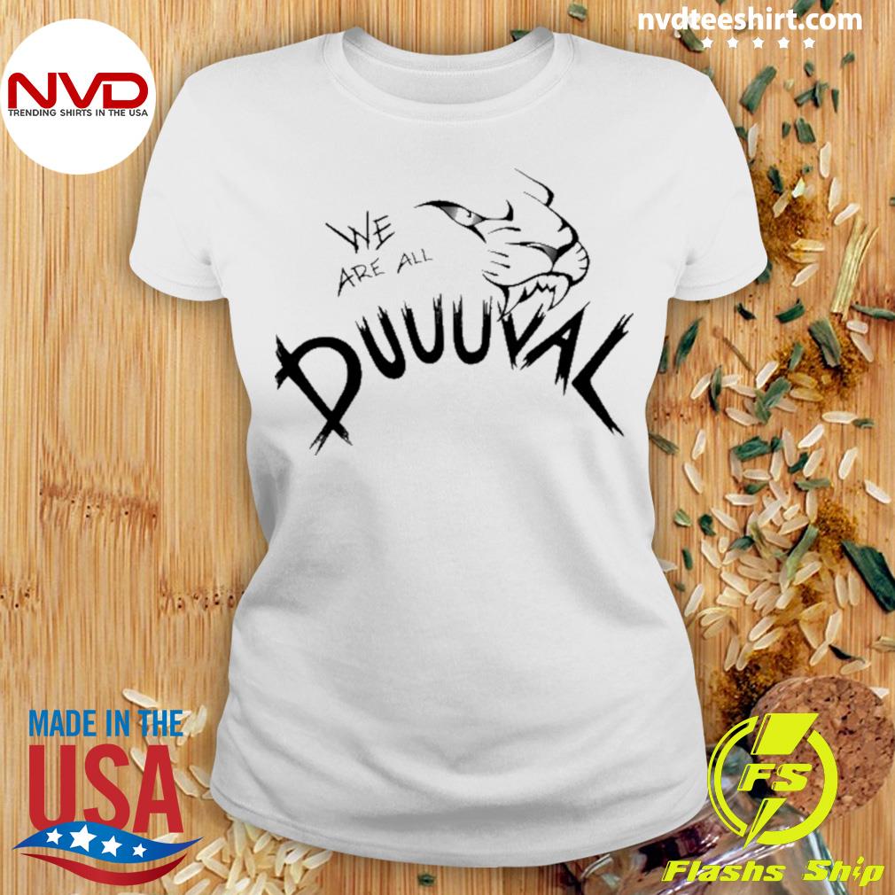 We Are All Duuuval Shirt - Peanutstee