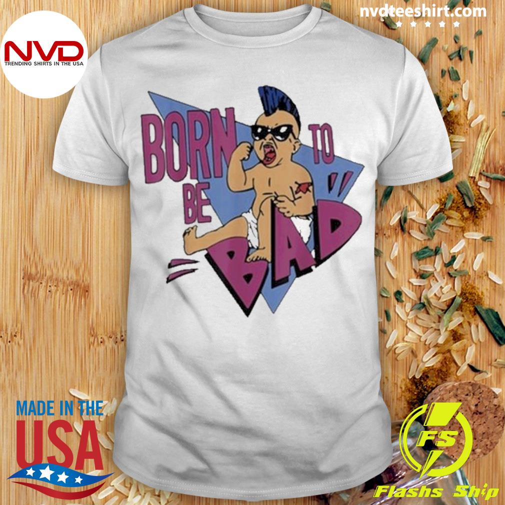 Arnold Born To Be Bad Shirt