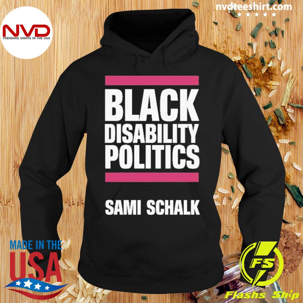 Black Disability Politics Sami Schalk Shirt Hoodie