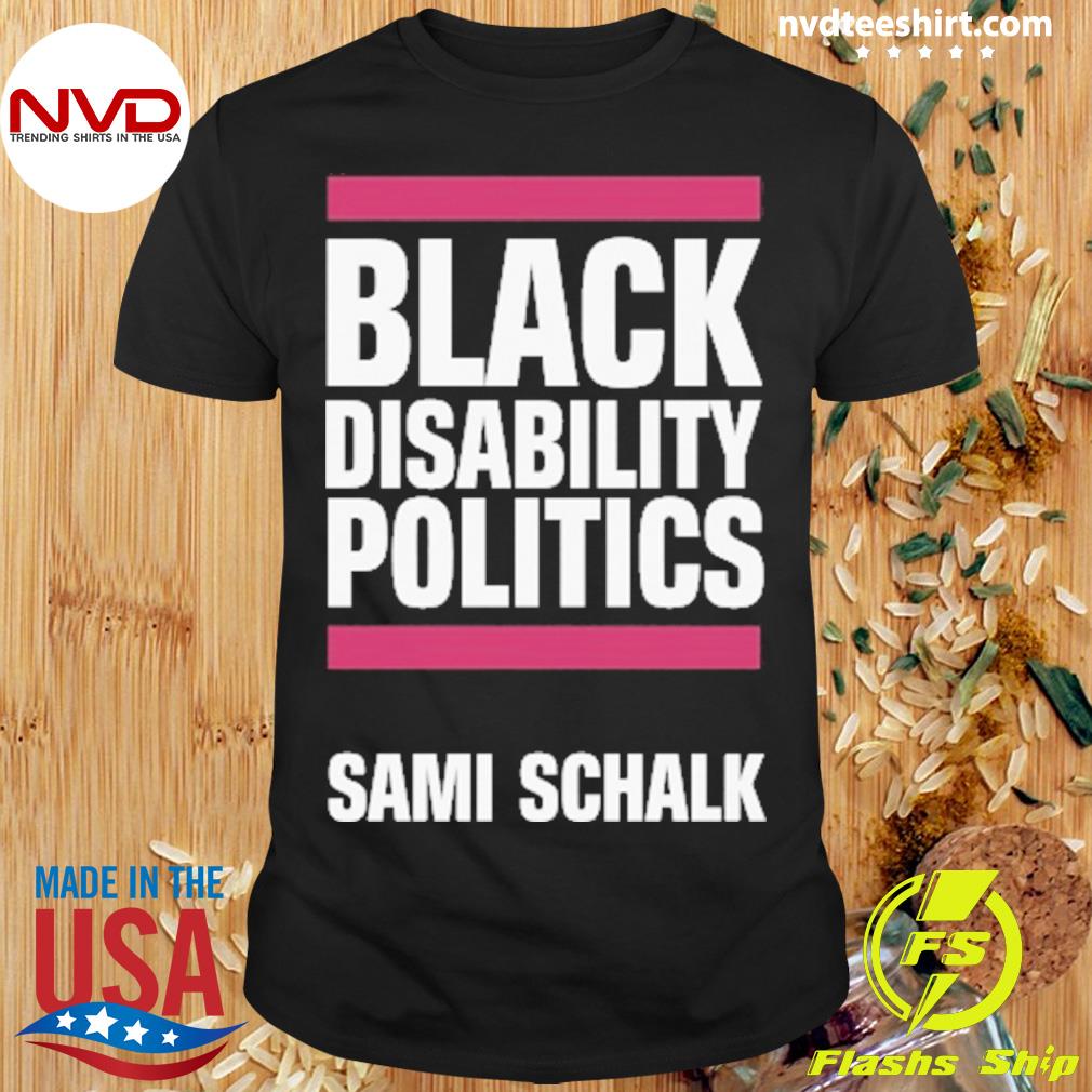 Black Disability Politics Sami Schalk Shirt