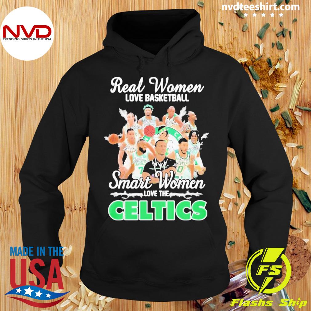 Boston Celtics Real Women Love Basketball Smart Women Love The Celtics Signature Shirt Hoodie