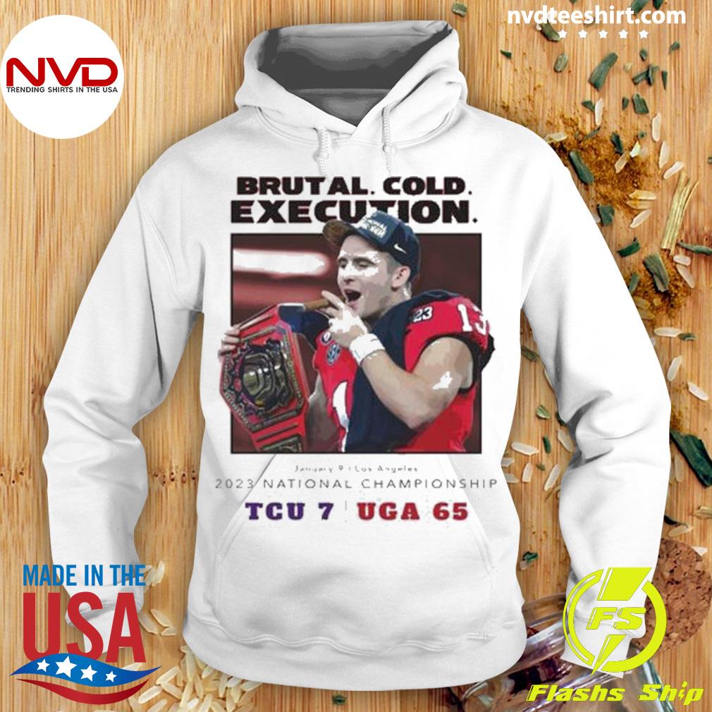 Brutal Cold Execution TCU 7 UGA 65 2023 National Championship Shirt Hoodie