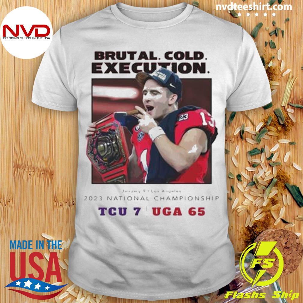 Brutal Cold Execution TCU 7 UGA 65 2023 National Championship Shirt