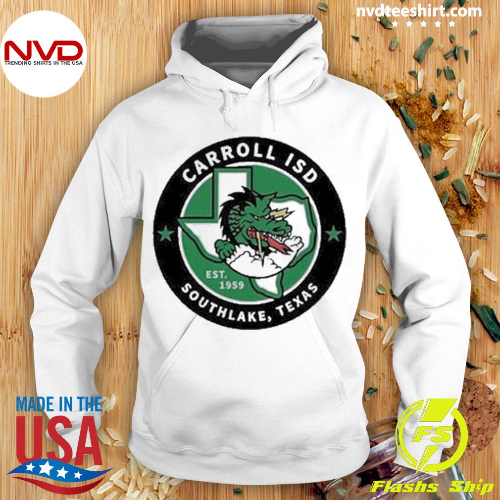 Carroll Isd Southlake Texas Shirt Hoodie