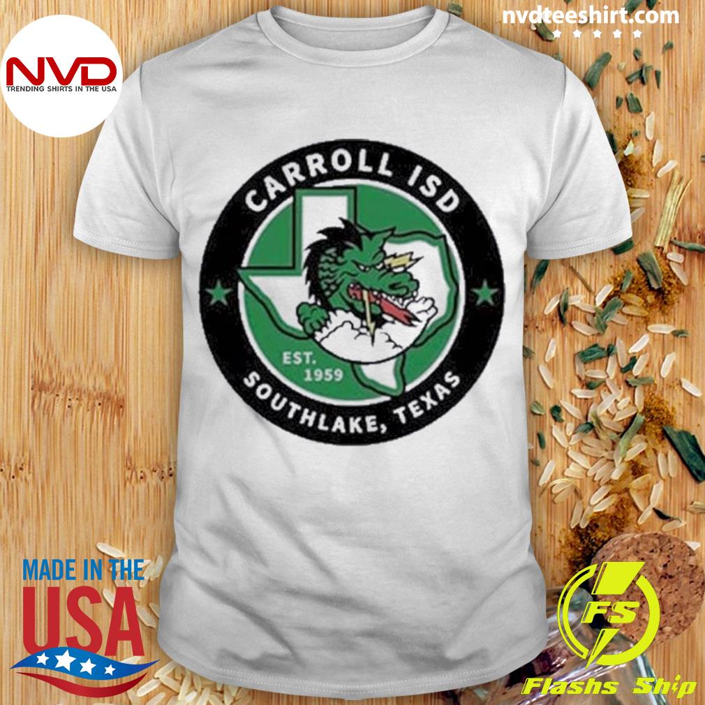 Carroll Isd Southlake Texas Shirt