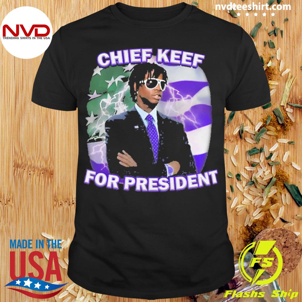 Chief Keef For President Shirt