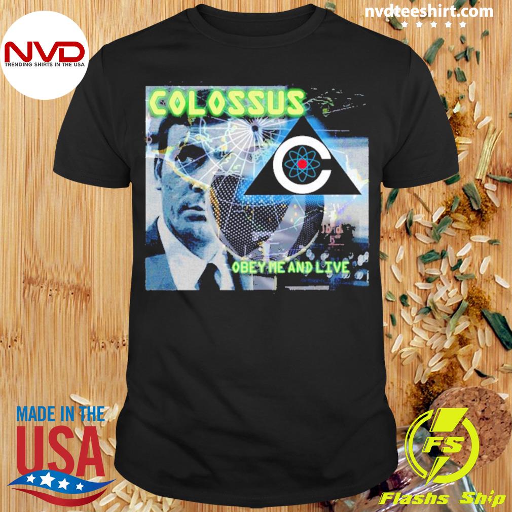 Colossus Obey Me And Live Shirt