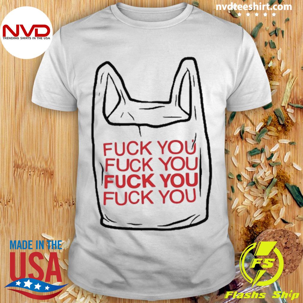 Fuck You Bag Shirt