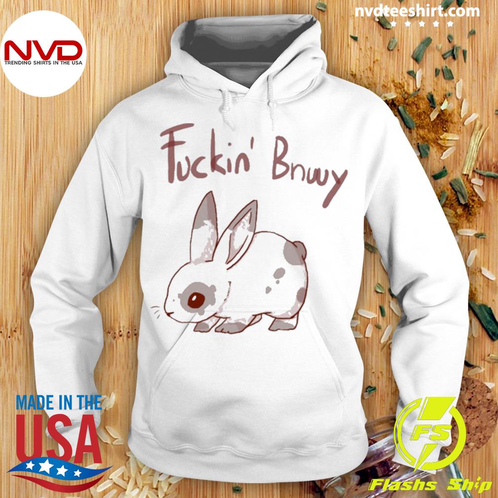 Fuckin Bnuuy Shirt Hoodie