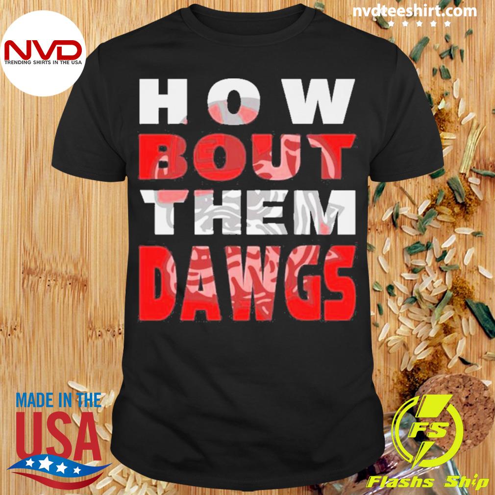 Georgia Bulldogs How Bout Them Dawgs Shirt