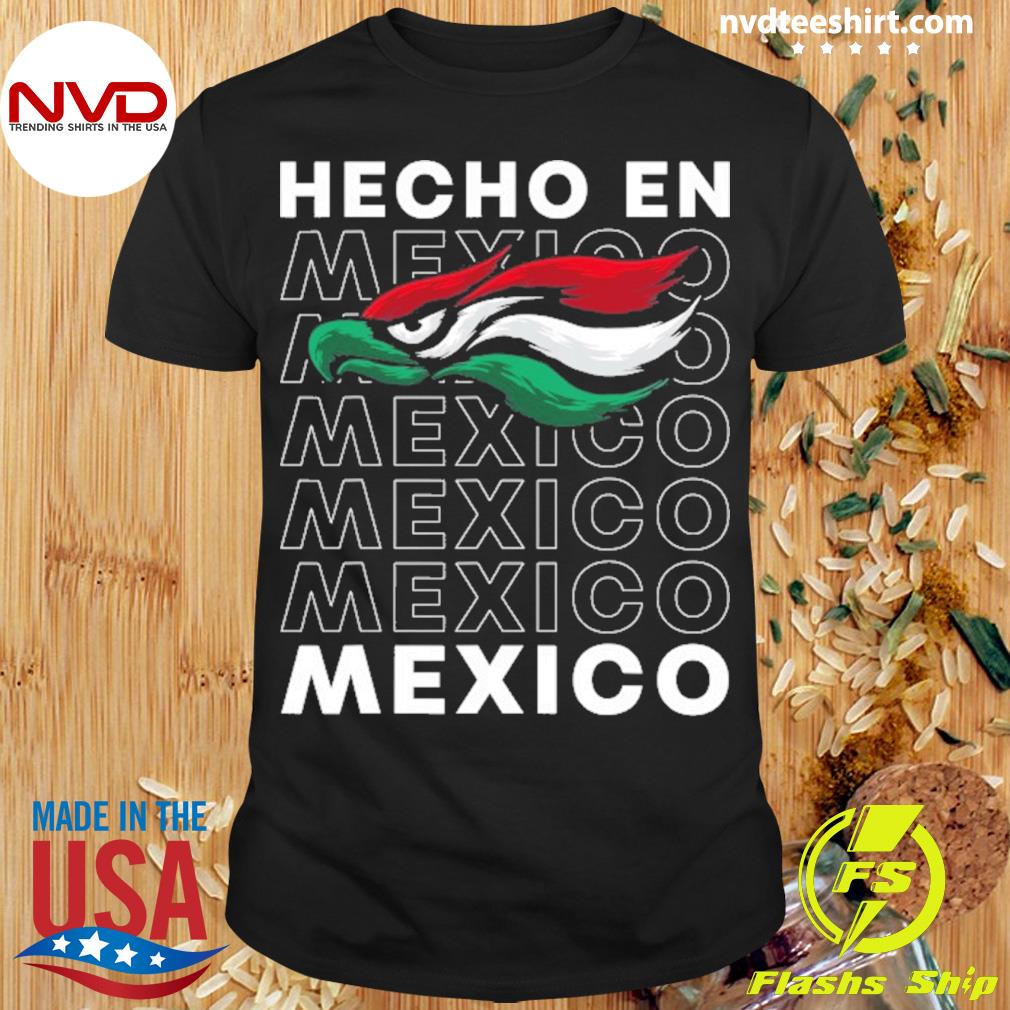 Hecho En Mexico Mexican Eagle With Mexico Flag Shirt