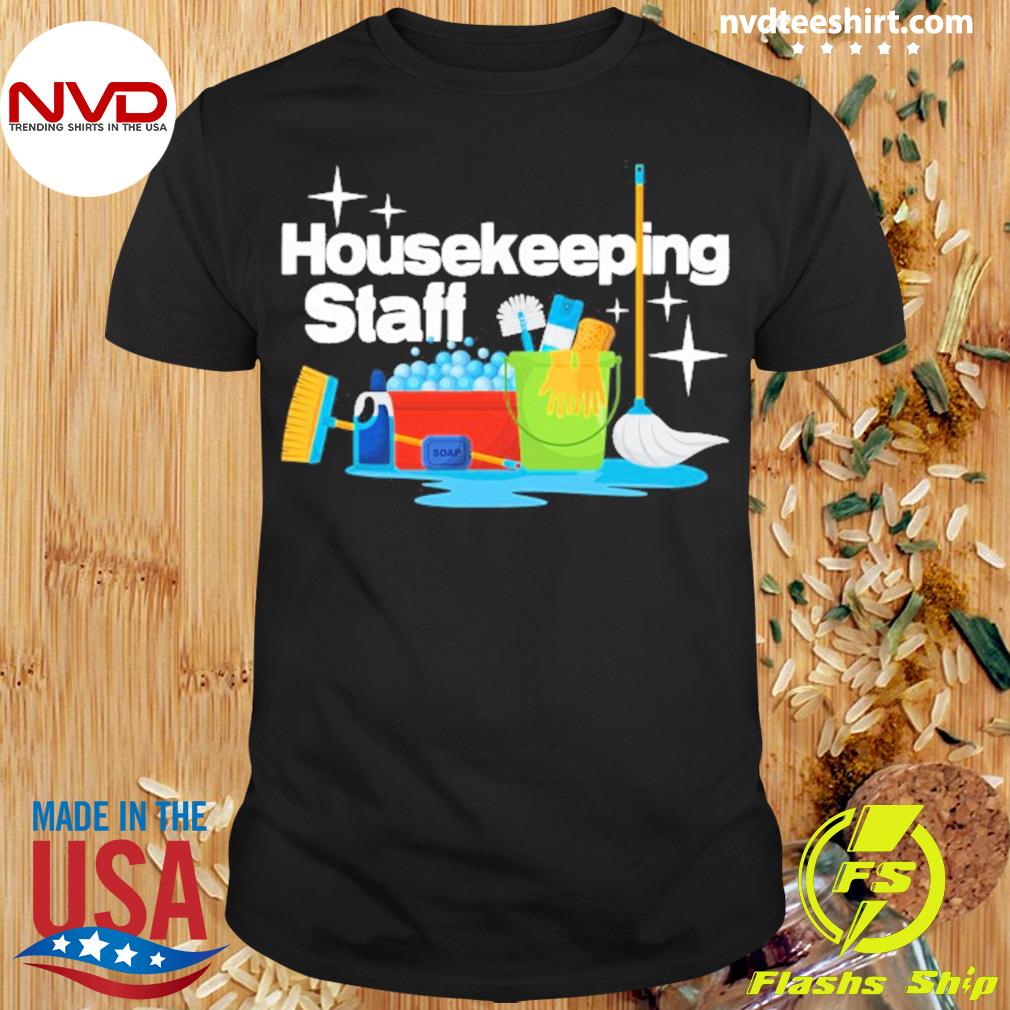 Housekeeping Staff Housekeeper Clean Janitorial Service Shirt