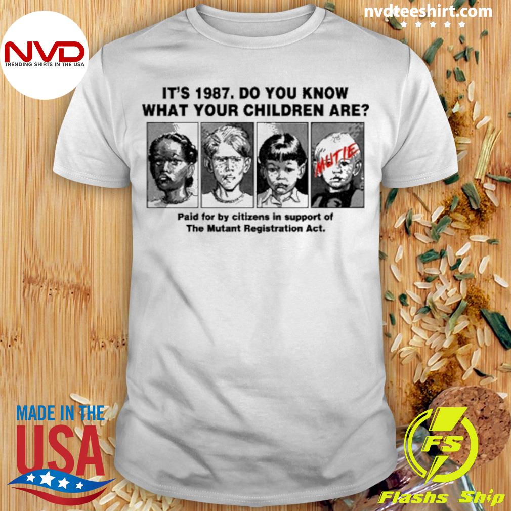It's 1987 Do You Know What Your Children Are Shirt