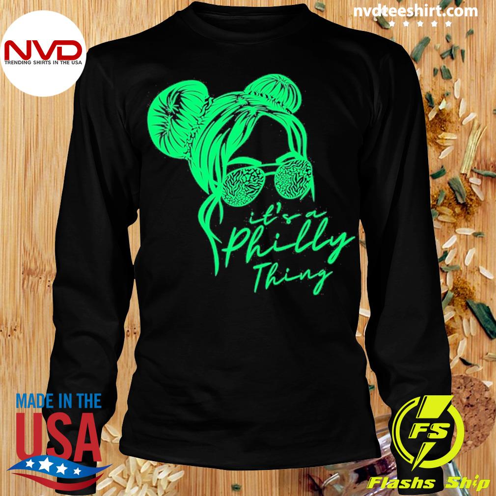 It's A Philly Thing Its A Philadelphia Thing Girl Fan Shirt - TeeUni