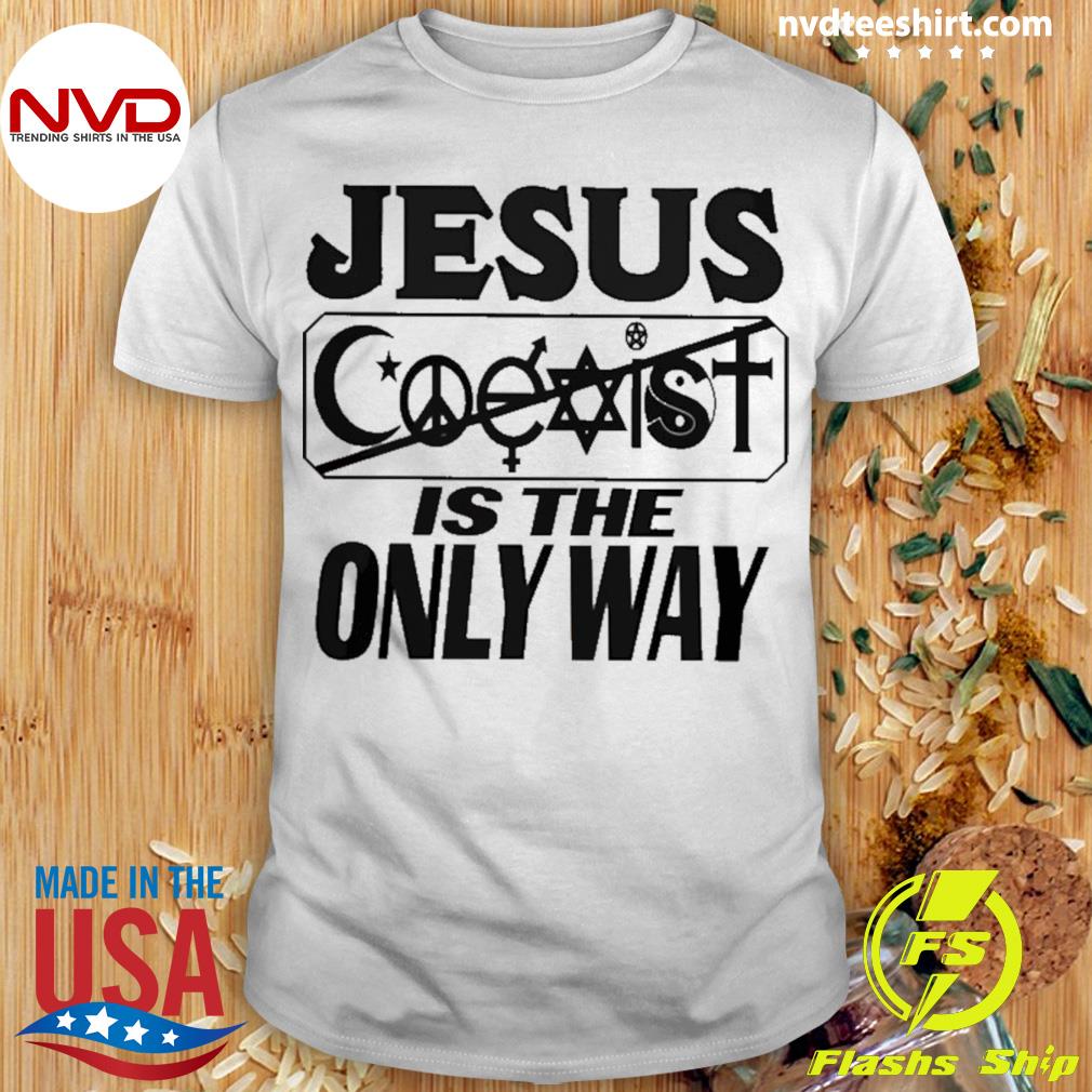 Jesus Saves Jesus Is The Only Way Shirt