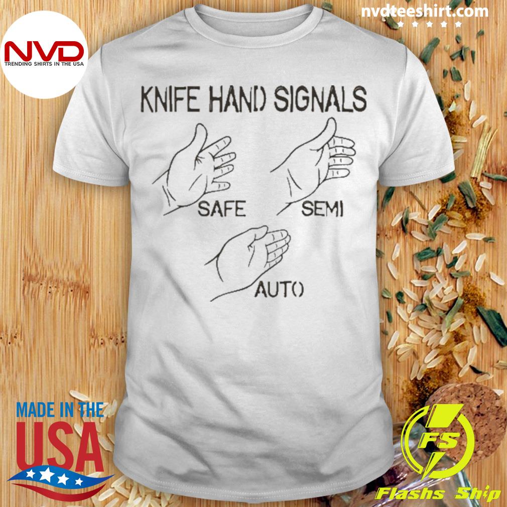 Knife Hand Signals Safe-Semi-Auto Shirt