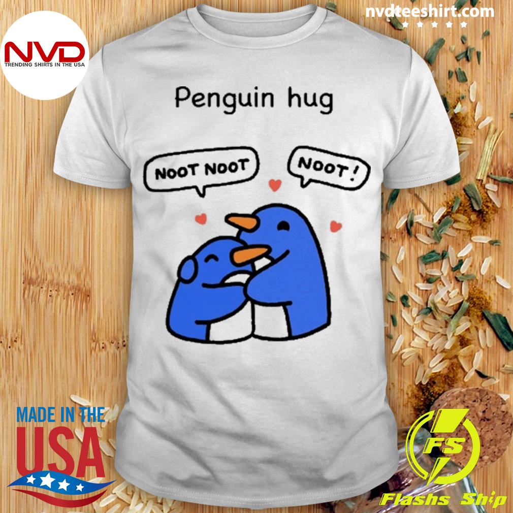 Penguin Hug Noot Noot Shirt