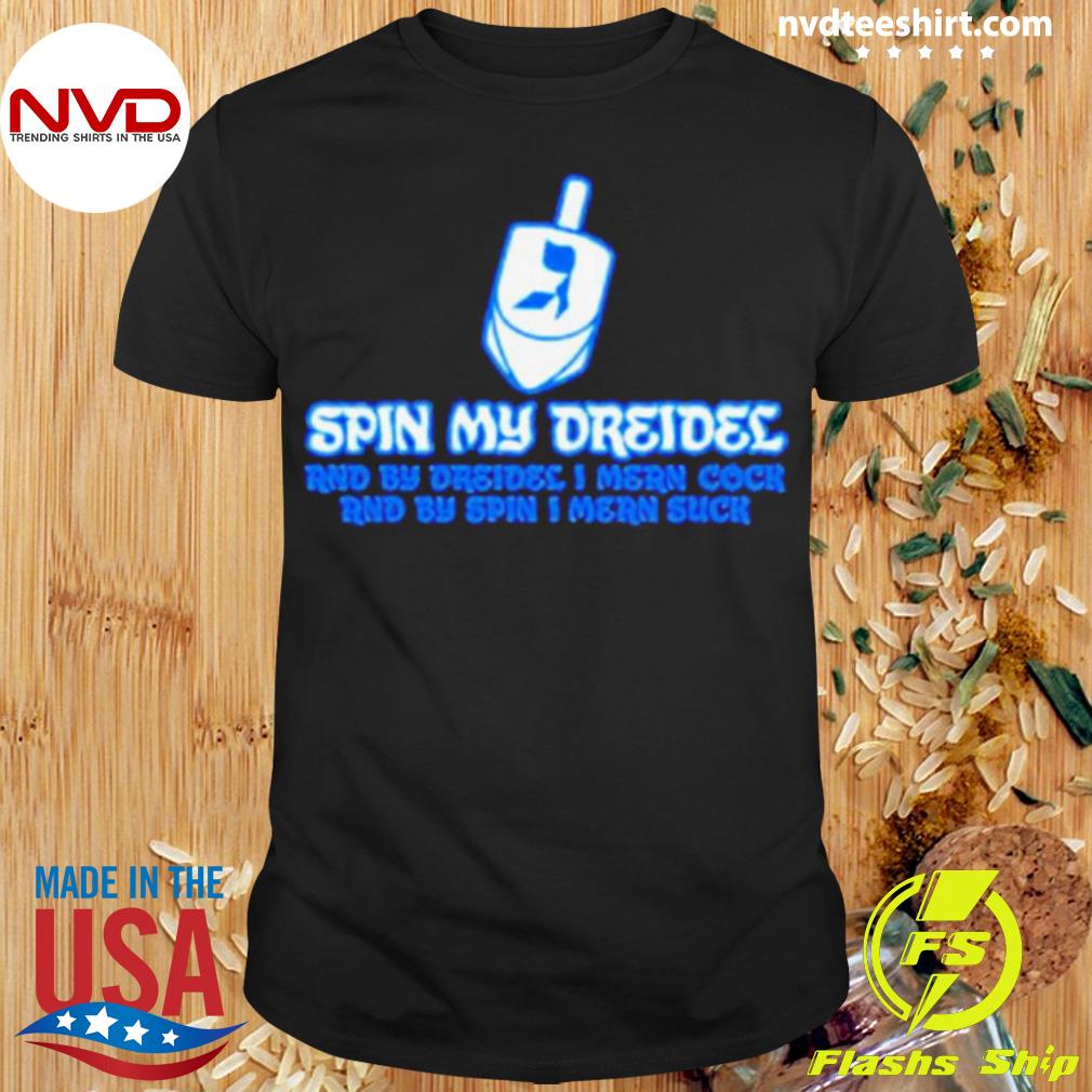Spin My Dreidel Shirt