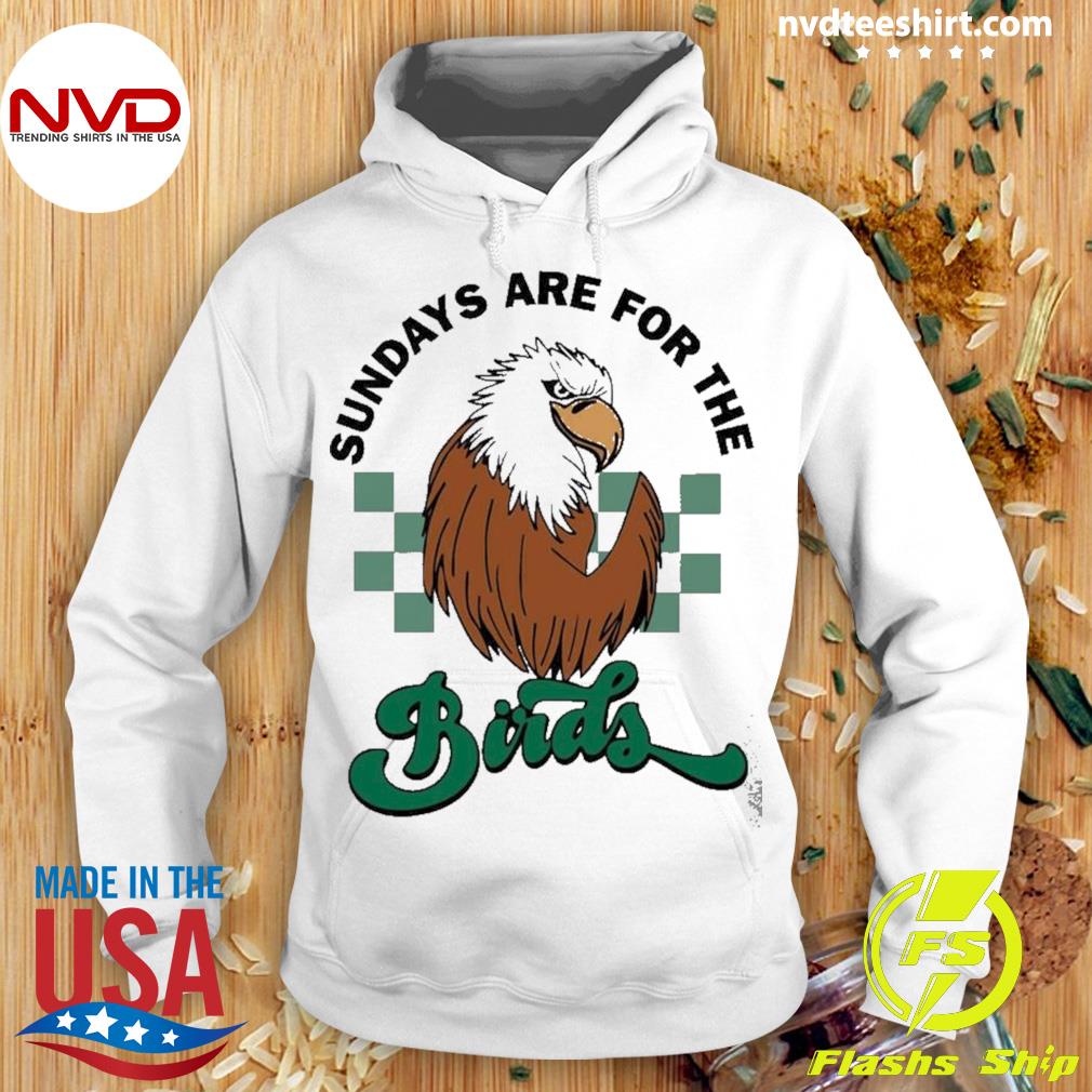 Sundays Are For The Birds Shirt Hoodie